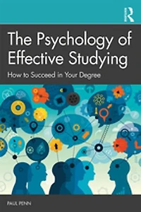 The Psychology of Effective Studying: How to Succeed Your Degree
