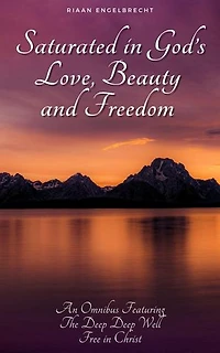 Saturated in God’s Love, Beauty and Freedom