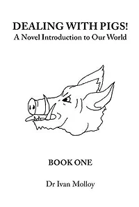 Dealing with Pigs!: A Novel Introduction to Our World