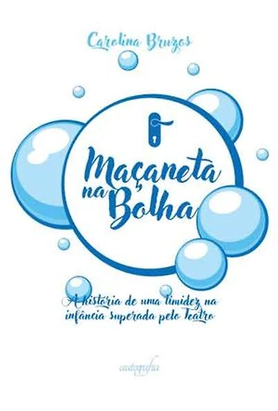 Maçaneta na Bolha: A história de uma timidez na infância superada pelo Teatro