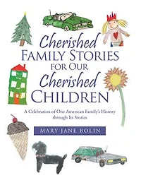 Cherished Family Stories for Our Children: A Celebration of One American Family's History Through Its