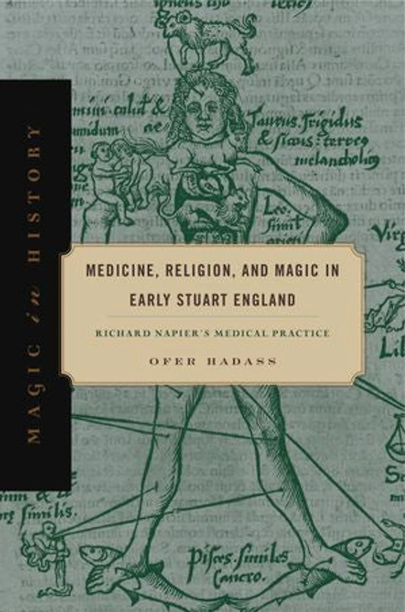 Medicine, Religion, and Magic Early Stuart England: Richard Napier's Medical Practice