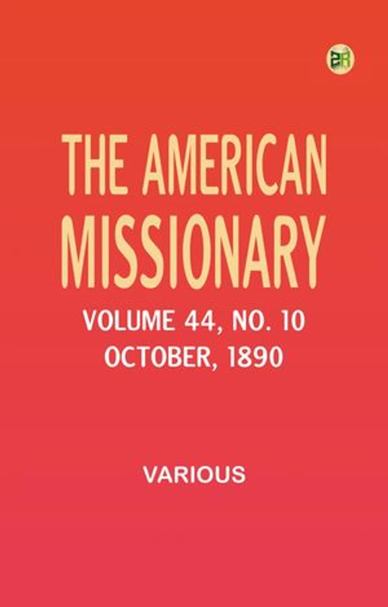 The American Missionary -- Volume 44, No. 10, October, 1890