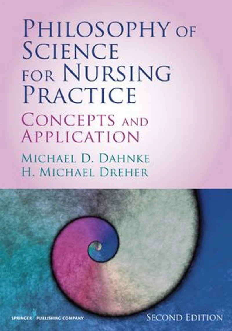Philosophy of Science for Nursing Practice, Second Edition: Concepts and Application