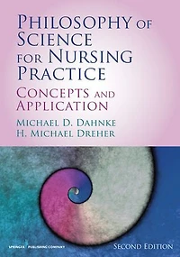 Philosophy of Science for Nursing Practice, Second Edition: Concepts and Application