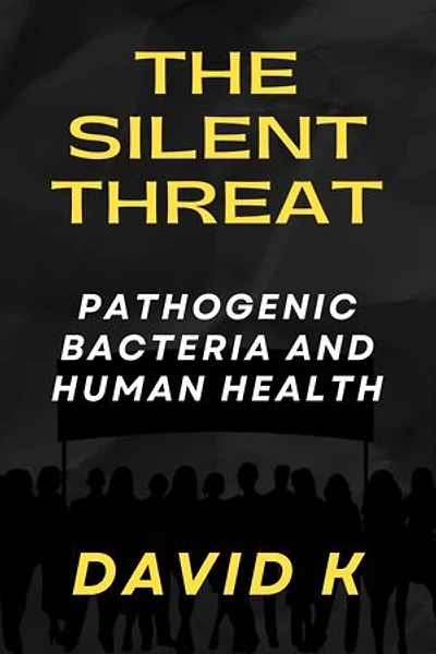 The Silent Threat: Pathogenic Bacteria and Human Health