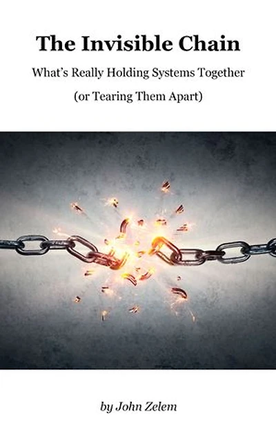 The Invisible Chain, What’s Really Holding Systems Together (or Tearing Them Apart)