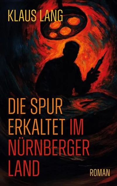 Die Spur erkaltet im Nürnberger Land: Roman