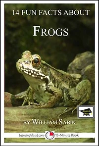14 Fun Facts About Frogs: Educational Version