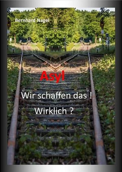Asyl: Wir schaffen das ! Wirklich ?