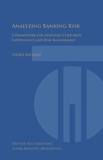 Analyzing Banking Risk (3rd Edition): A Framework For Assessing Corporate Governance And Financial Risk