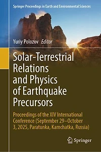 Solar-Terrestrial Relations and Physics of Earthquake Precursors: Proceedings the XIV International Conference (September 29-October 3, 2025, Paratunka, Kamchatka, Russia)