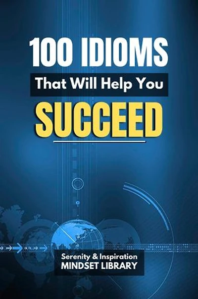 100 IDIOMS THAT WILL HELP YOU SUCCEED