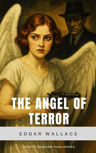 The Angel of Terror: Edgar Wallace's Riveting British Crime Thriller