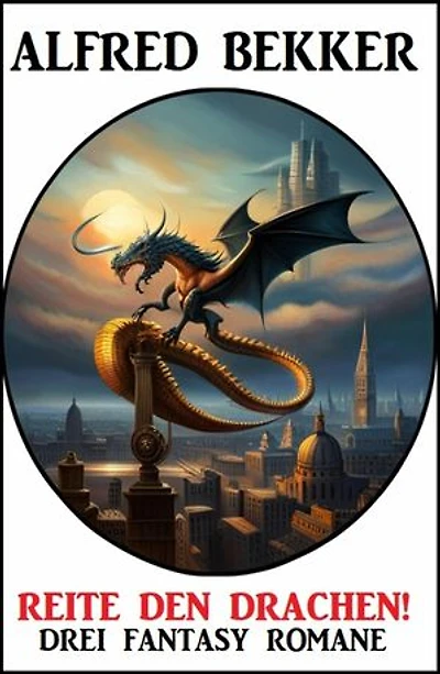 Reite den Drachen! Drei Fantasy Romane