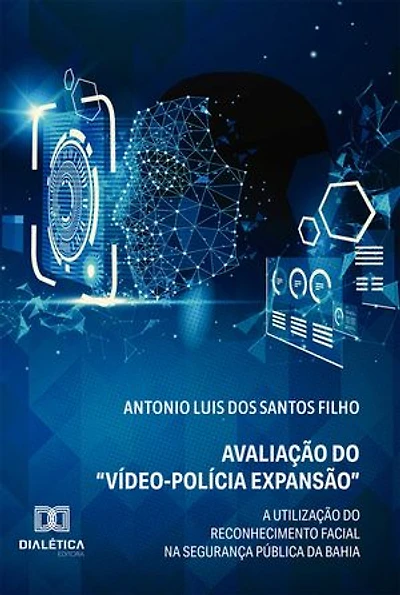 Avaliação do "Vídeo-Polícia: Expansão": A utilização do reconhecimento facial na segurança pública da Bahia