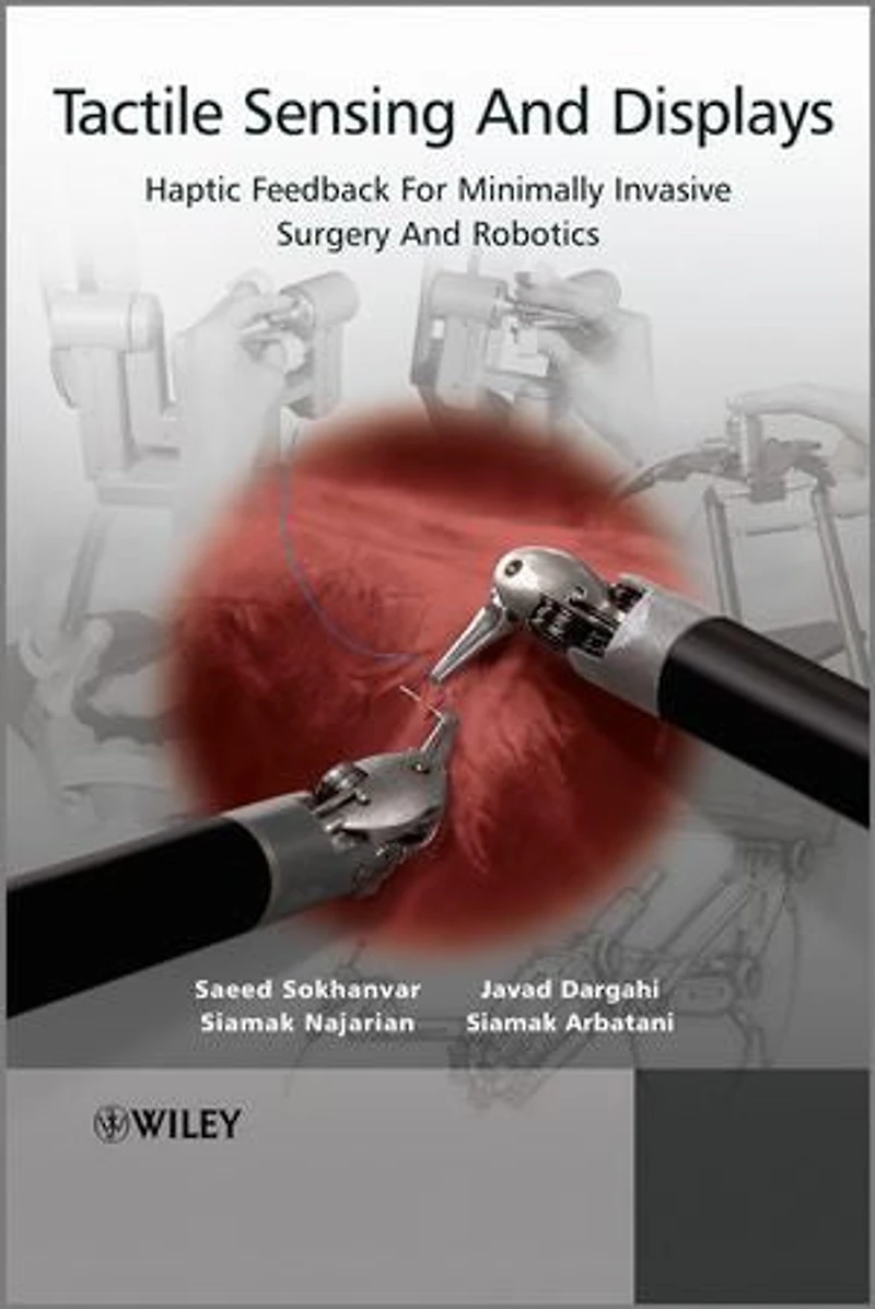 Tactile Sensing And Displays: Haptic Feedback For Minimally Invasive Surgery Robotics
