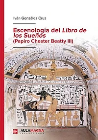 Escenología del Libro de los Sueños (Papiro Chester Beatty III)