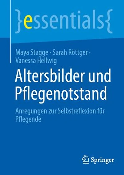 Altersbilder und Pflegenotstand: Anregungen zur Selbstreflexion fur Pflegende