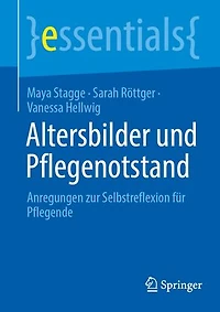 Altersbilder und Pflegenotstand: Anregungen zur Selbstreflexion fur Pflegende
