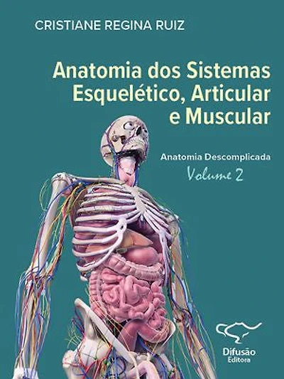Anatomia dos Sistemas Esquelético, Articular e Muscular - vol. 2