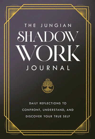 The Jungian Shadow Work Journal: A Guided Journey to Understand Your Shadow, Heal the Past, and Become Your Authentic Self