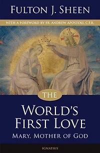 The World's First Love (2nd edition): Mary, Mother of God