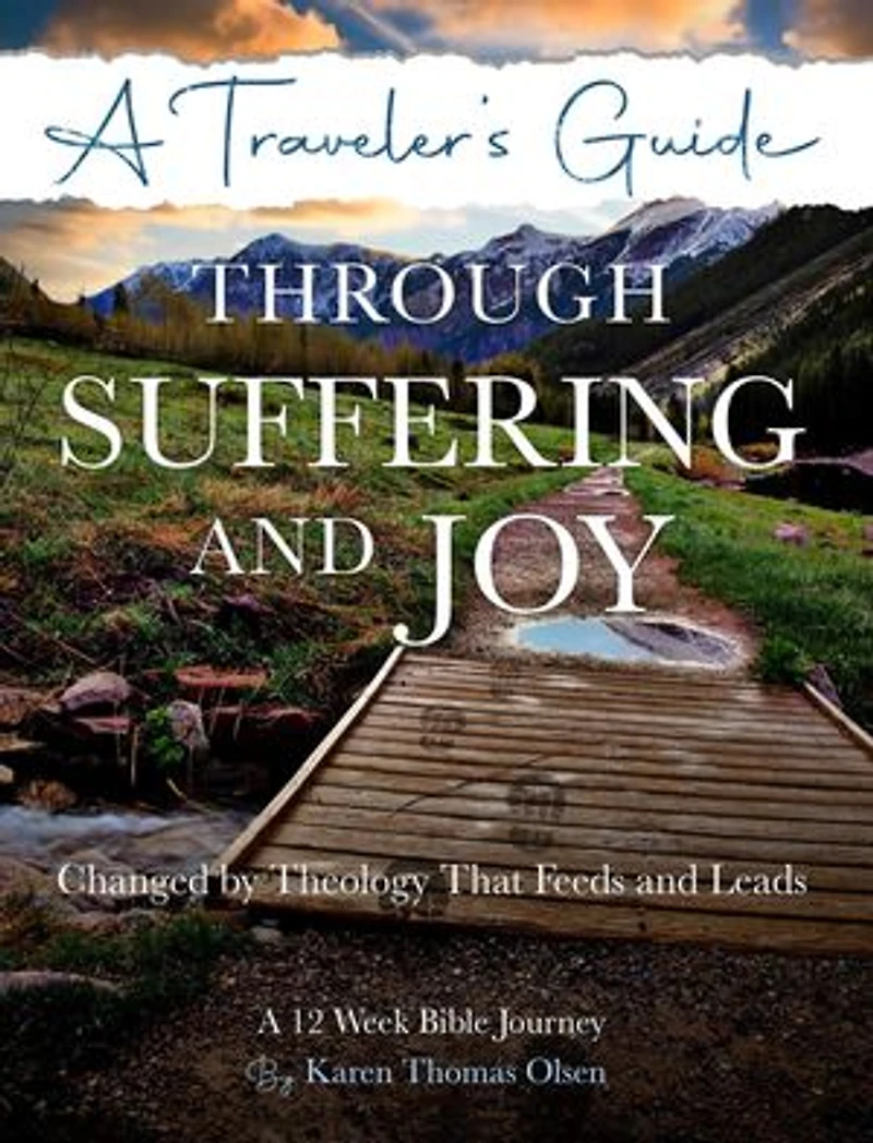 A Traveler's Guide Through Suffering and Joy: Changed by Theology that Feeds and Leads