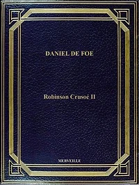 Robinson Crusoé II: Édition Intégrale