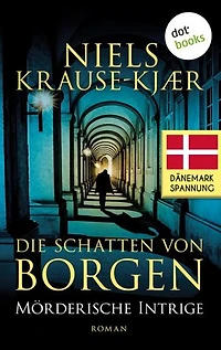 Die Schatten von Borgen - Mörderische Intrige: Roman: Band 1 | Ein spannungsgeladener Polit-Thriller aus Skandinavien