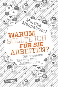 Warum sollte ich für Sie arbeiten?: Die besseren Rezepte fürs Jobinterview