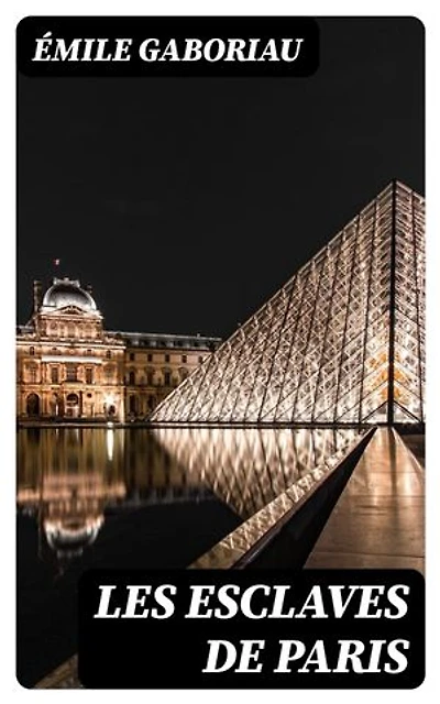 Les esclaves de Paris: Édition enrichie.