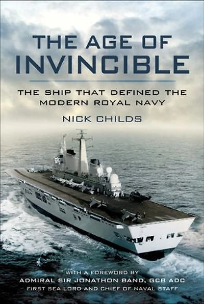 Age of Invincible: the Ship that Defined Modern Royal Navy