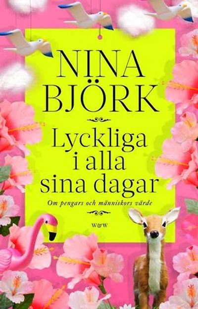 Lyckliga i alla sina dagar : om pengars och människors värde