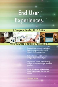 End User Experiences A Complete Guide - 2020 Edition