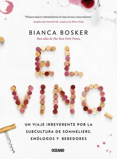 El vino: Un viaje irreverente por la subcultura de sommeliers, enólogos y bebedores