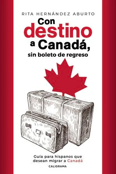 Con destino a Canadá, sin boleto de regreso: Guía para hispanos que desean migrar a Canadá