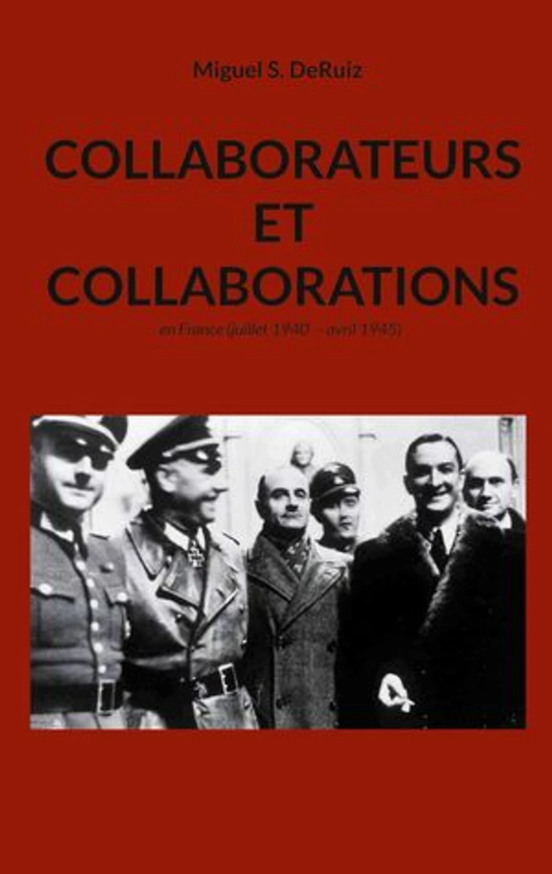 Collaborateurs et collaborations: en France (juillet 1940 - avril 1945)
