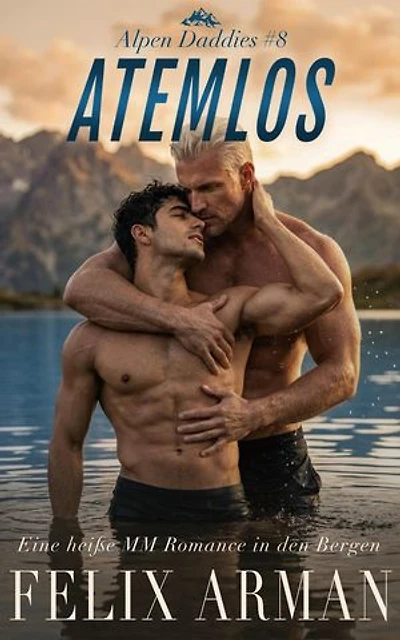 Alpen Daddies: Atemlos: Eine heiße MM Romance in den Bergen: Alpen Daddies: Eine Mm Mountain Man Romance Reihe, #8