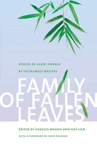 Family of Fallen Leaves: Stories Agent Orange by Vietnamese Writers