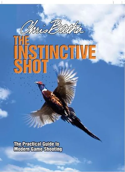Instinctive Shot: The Practical Guide to Modern Game Shooting