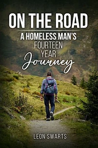 ON THE ROAD: A HOMELESS MAN'S FOURTEEN YEAR JOURNEY
