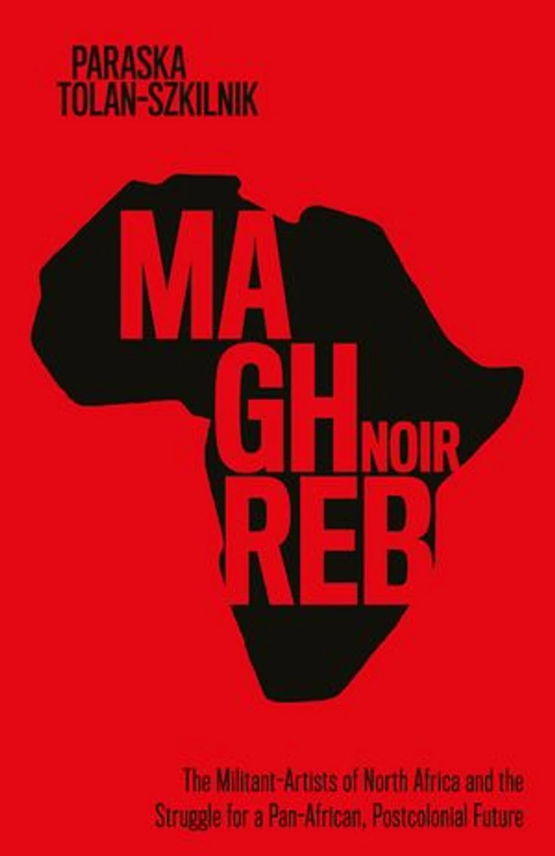 Maghreb Noir: the Militant-Artists of North Africa and Struggle for a Pan-African, Postcolonial Future