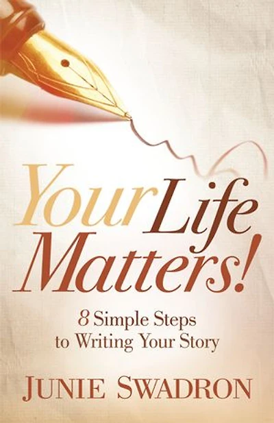 Your Life Matters: 8 Simple Steps To Writing Story