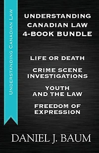 Understanding Canadian Law Four-Book Bundle: Youth and the Law / Freedom of Expression / Crime Scene Investigations / Life or Death