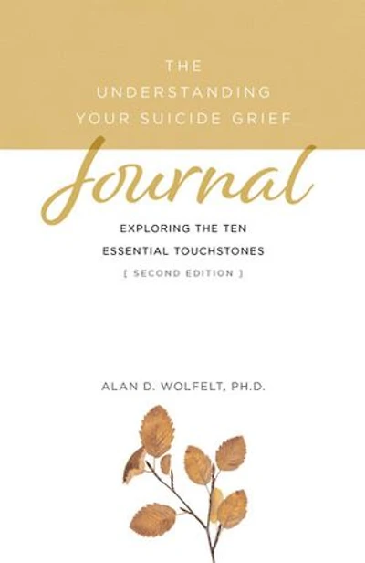 the Understanding Your Suicide Grief Journal: Exploring Ten Essential Touchstones