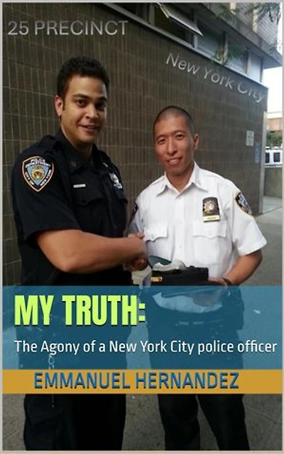 My Truth: The Agony of a New York City Police Officer