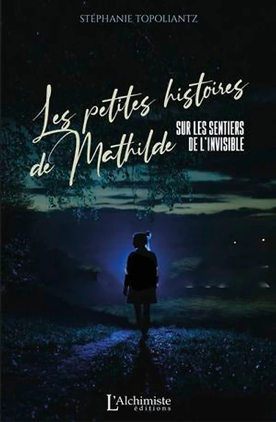 Les petites histoires de Mathilde – Sur les sentiers de l'invisible