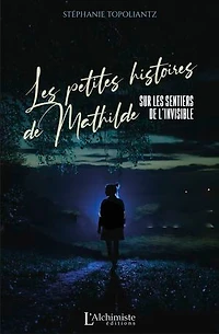 Les petites histoires de Mathilde – Sur les sentiers de l'invisible