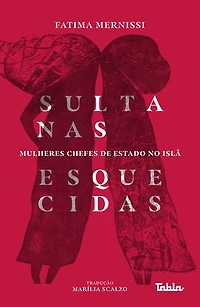 Sultanas esquecidas: mulheres chefes de Estado no Islã
